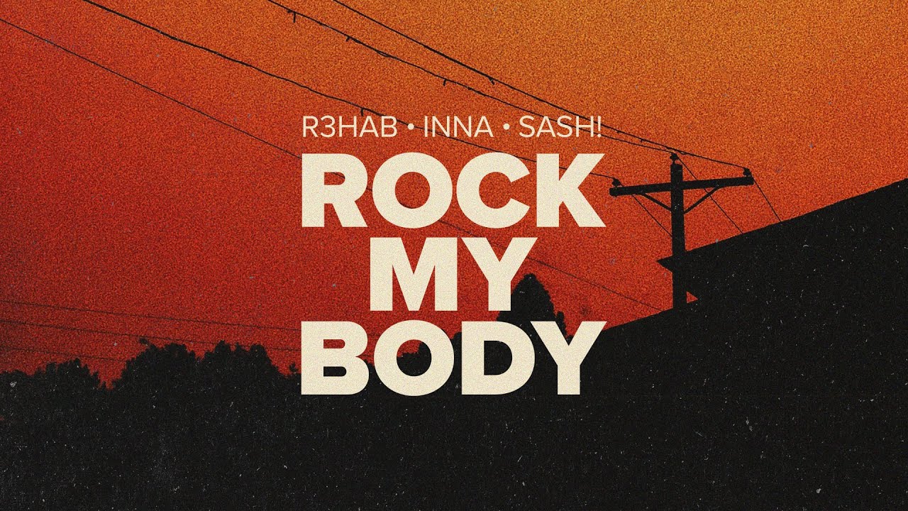 Inna, sash. Inna, r3hab. Inna 2023. R3hab feat. Inna rock my body.