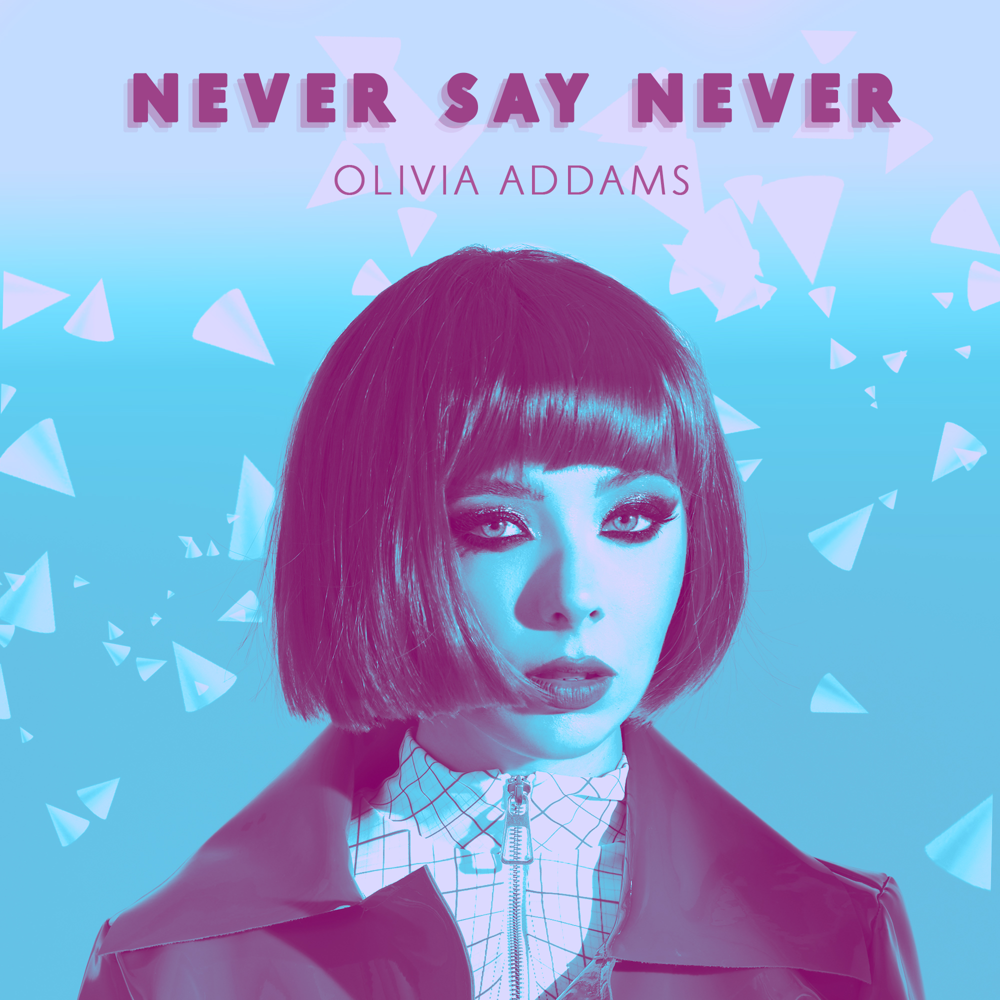 Have a never be the say. Never say never Olivia Addams обложка трека.